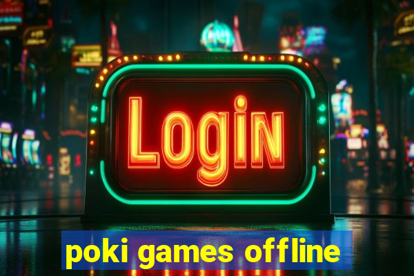 poki games offline